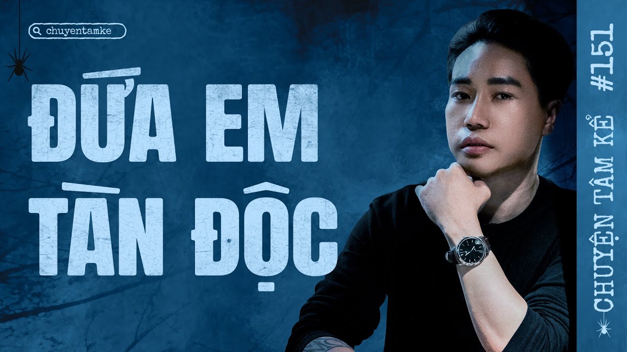 ĐỨA EM TÀN ĐỘC KHÁC MÁU TANH LÒNG - Chuyện Tâm Linh Tâm Kể