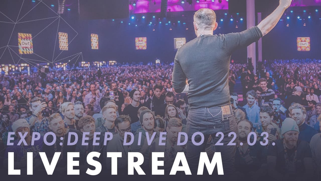 OMR18 Expo Deep Dive - 22.03.2018