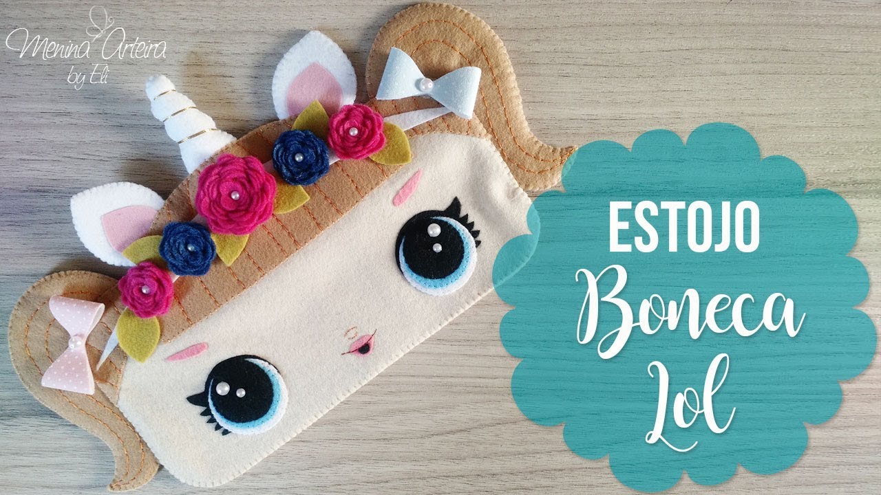 DIY Estojo Boneca LOL de Feltro - Passo a Passo com Molde Gratuito