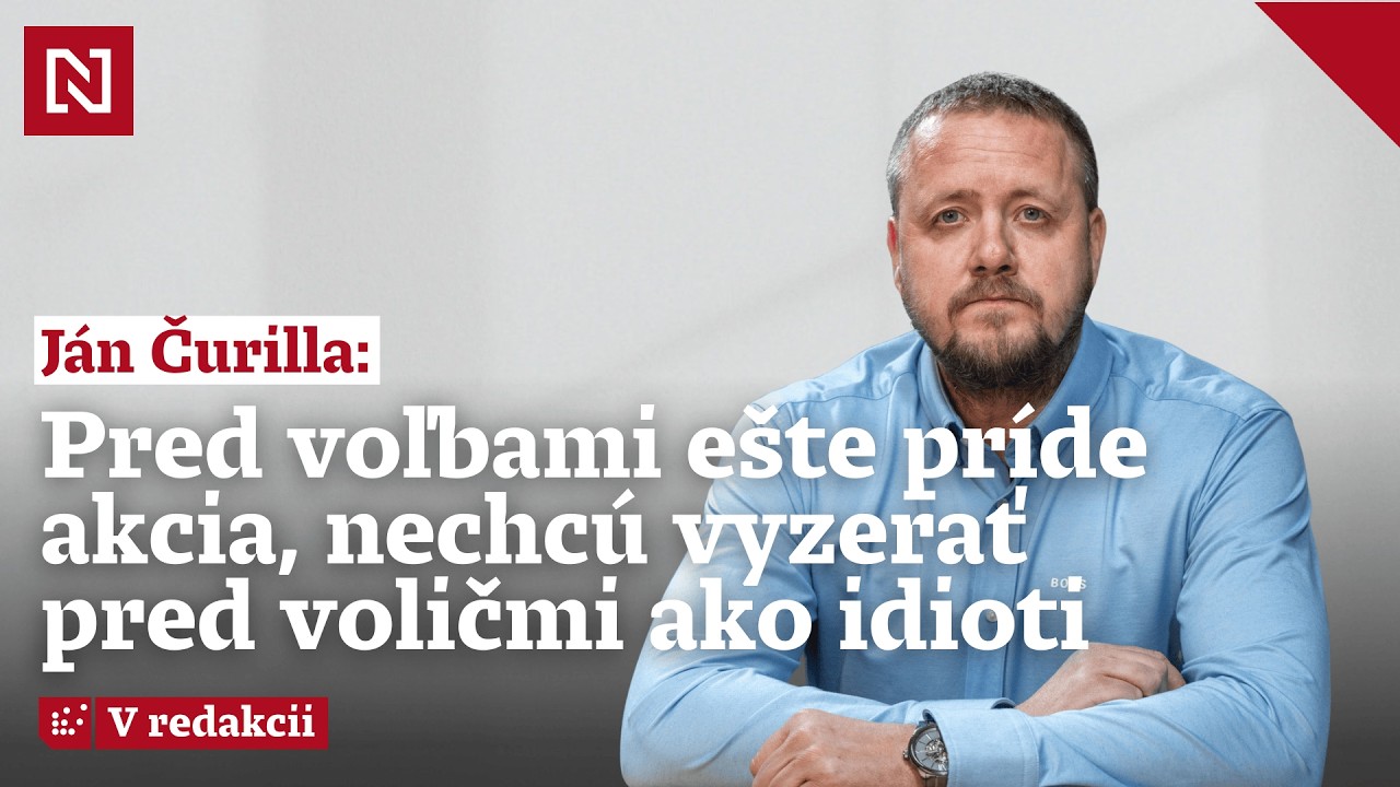 Čurilla: Pred voľbami ešte čakám ďalšiu akciu. Nechcú vyzerať pred voličmi ako idioti