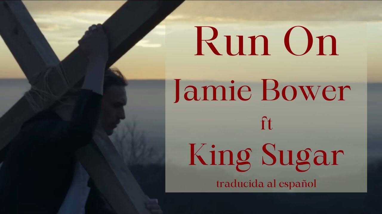 Run On - Jamie Bower ft King Sugar | traducida al español