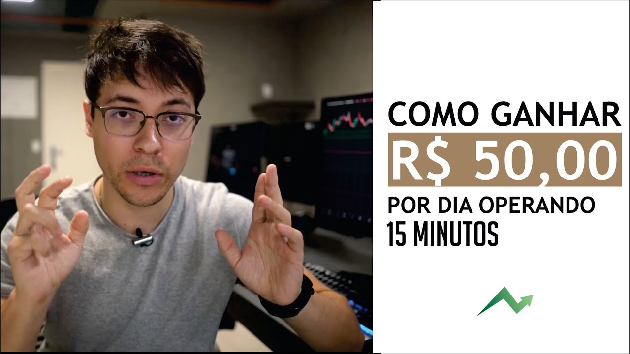 COMO GANHAR R$ 50,00 REAIS TODO DIA OPERANDO 15 MINUTOS - DAY TRADE