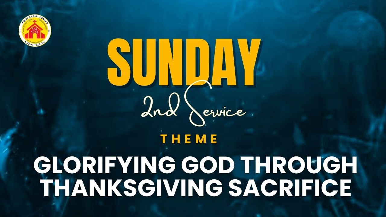 Second Sunday Service ||  Glorifying God through Thanksgiving sacrifice