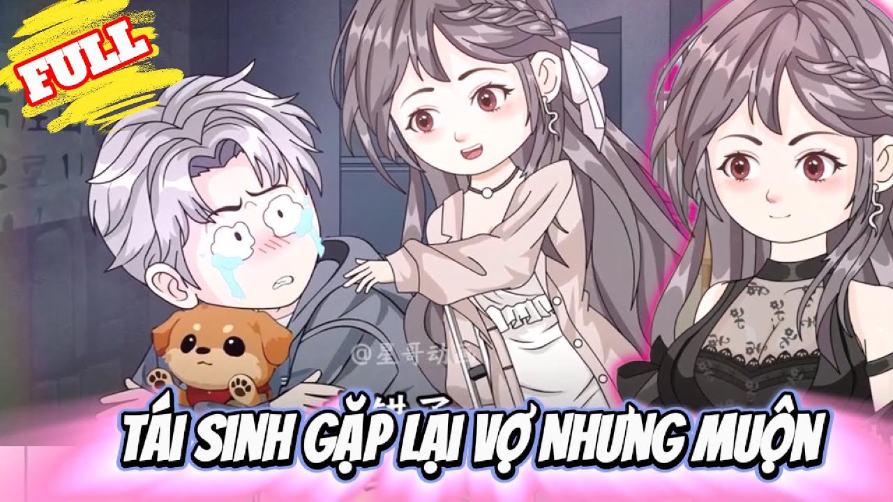 FULL Version : Tái Sinh Gặp Lại Vợ Nhưng Muộn - Cỏ Xanh Sub