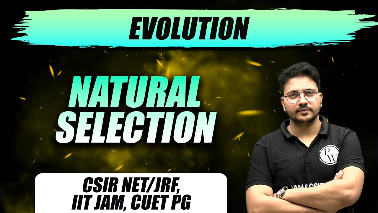 Evolution l Natural Selection | CSIR NET/JRF, IIT JAM, CUET PG