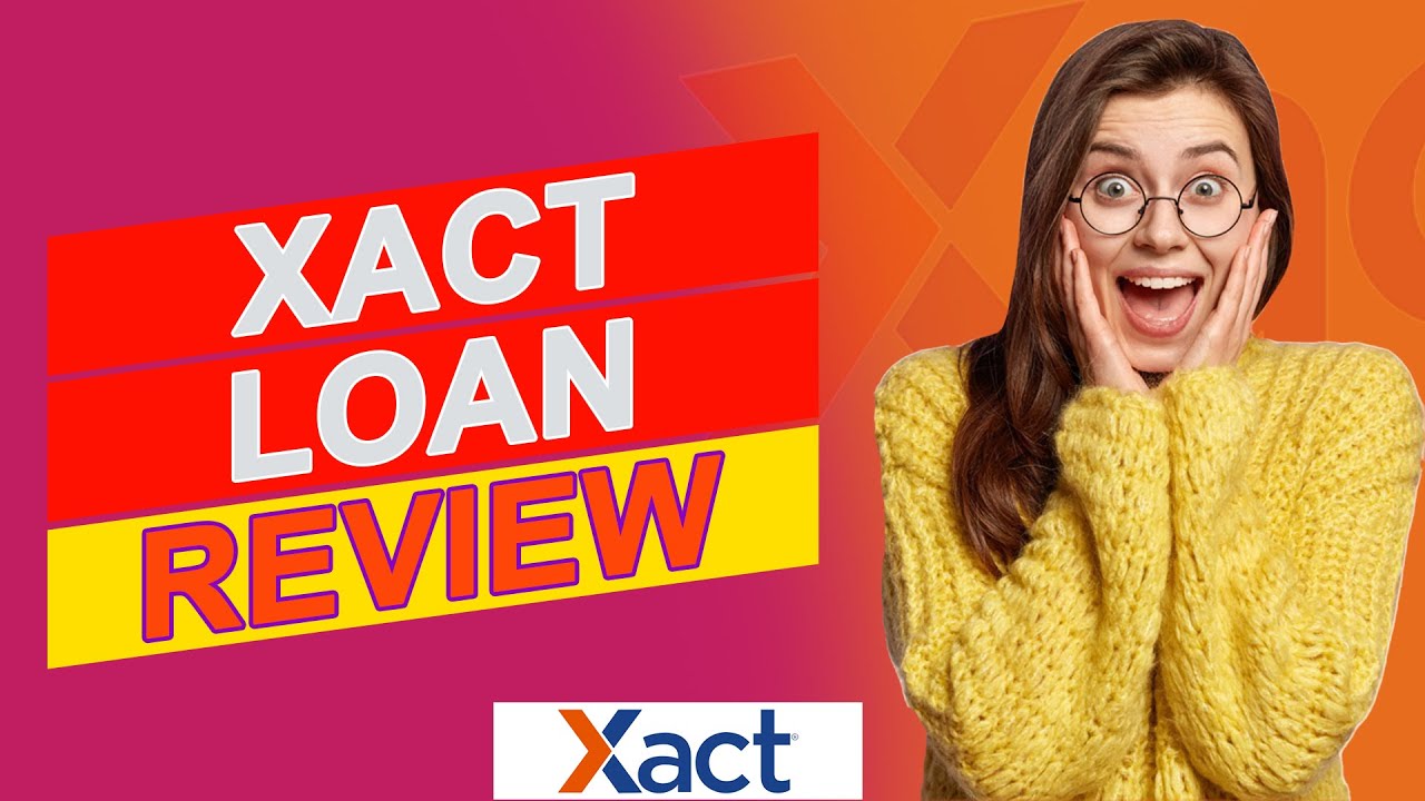 Xact Loan Review &ndash; Pros And Cons (Unbiased Review)