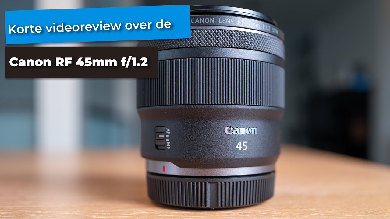 [NL] Review: Canon RF 45mm f/1.2 STM lens