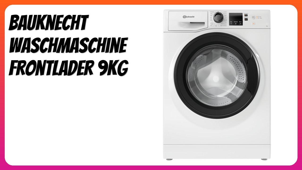 BEWERTUNG (2026): Bauknecht Waschmaschine Frontlader 9kg. Infos