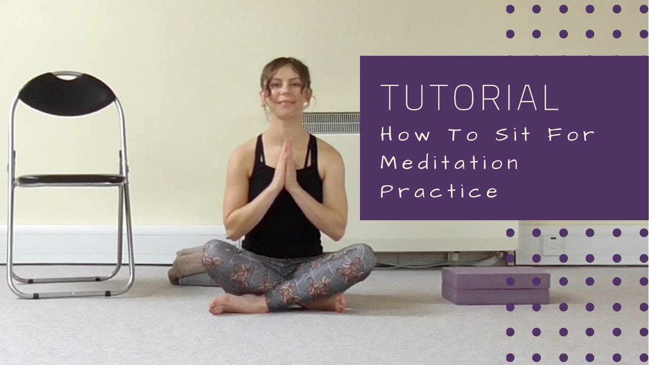 Tutorial: How To Sit For Meditation