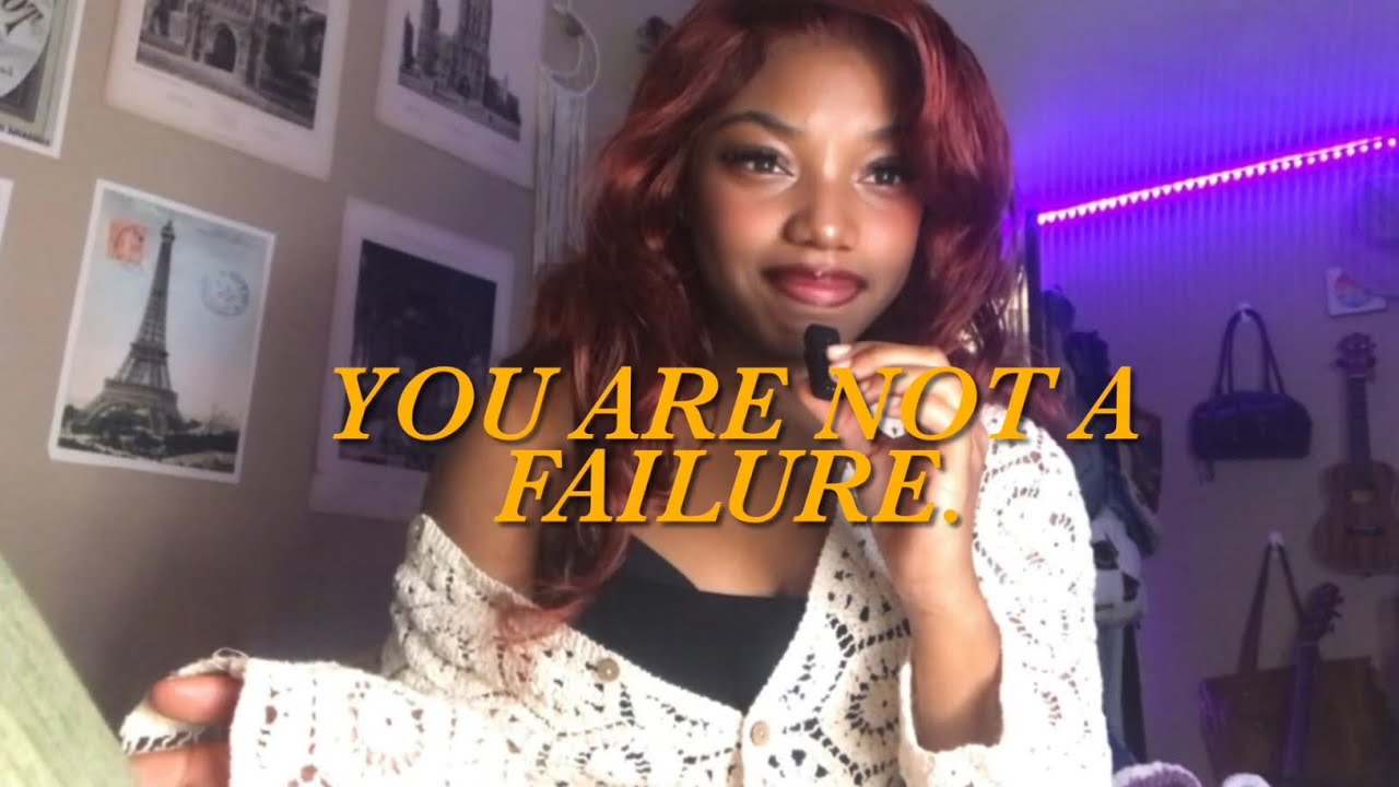 You are NOT a failure…|thoughts of a lonely girl  ep:1
