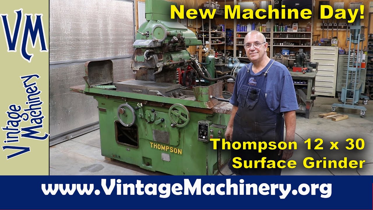 New Machine Day! 12” x 30” Thompson Surface Grinder