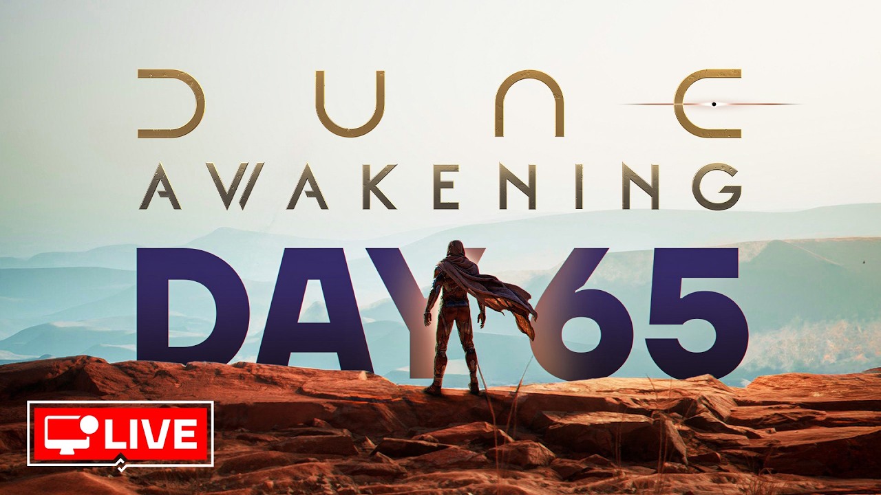 🔴 LIVE - BACK TO DUNE SOME MORE - DUNE AWAKENING DAY 65