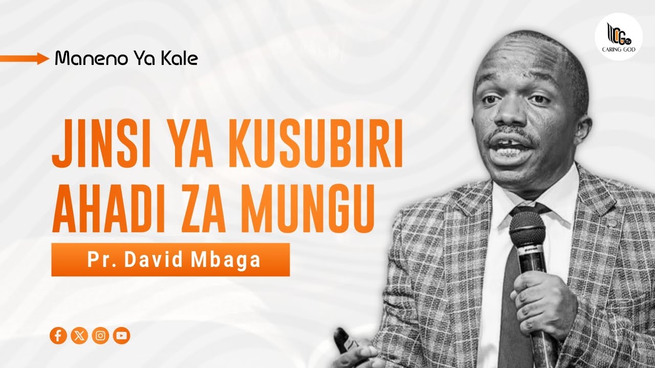PR DAVID MBAGA | JINSI YA KUSUBIRI AHADI ZA MUNGU | MANENO YA KALE.