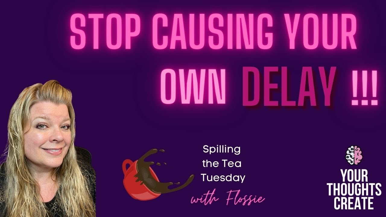 STTT: Stop Causing Your Own DELAY | Law of Assumption