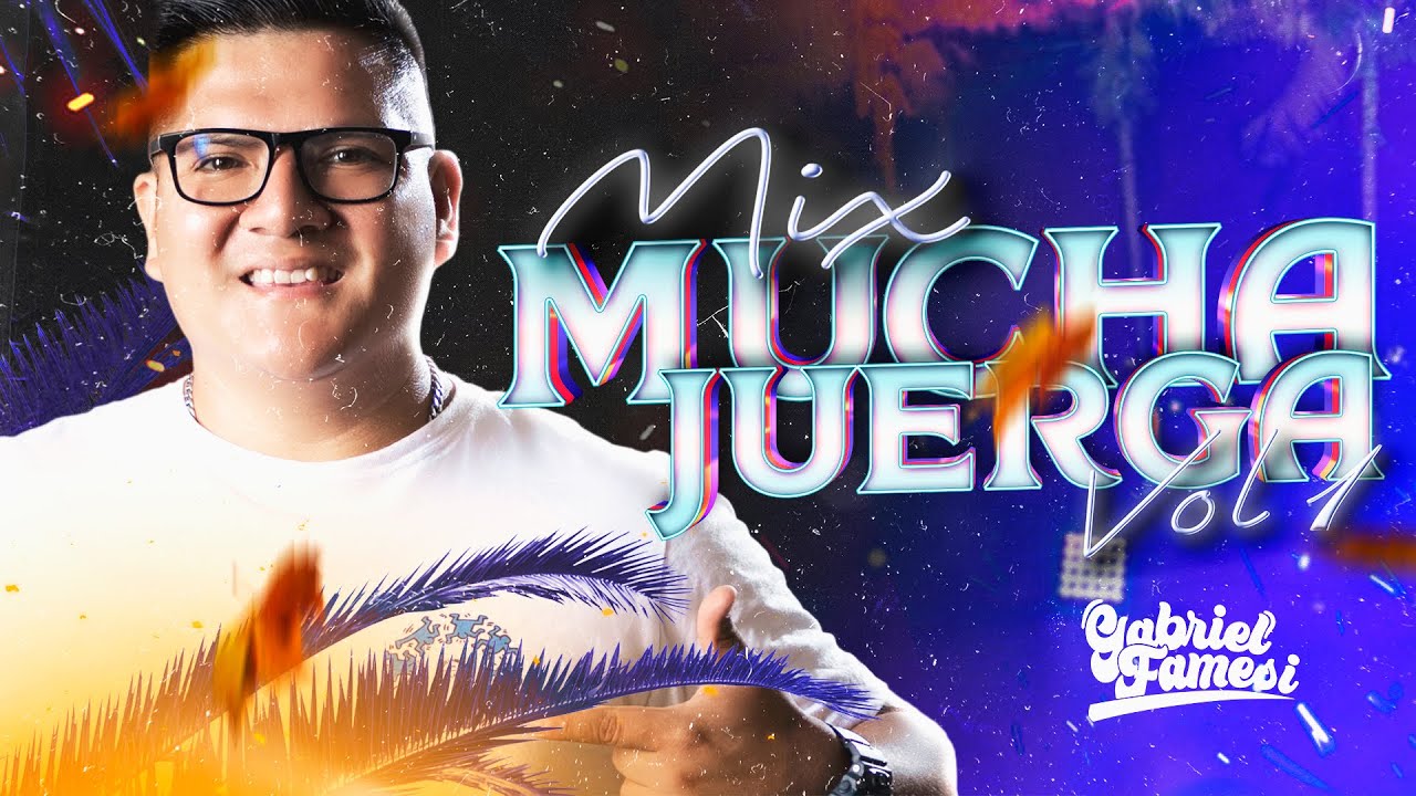 Mucha Juerga Vol 1 Dj Gabriel Famesi (Old School , Tik Tok , Top Setiembre 2023)