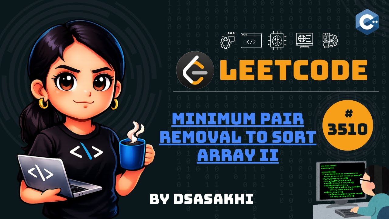 LeetCode #3510 – Minimum Pair Removal to Sort Array II | Full Intuition + Optimized Code | DSASakhi