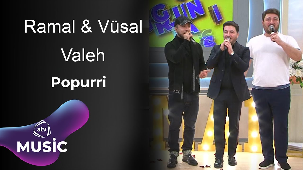 Ramal & Vüsal & Valeh - Popurri