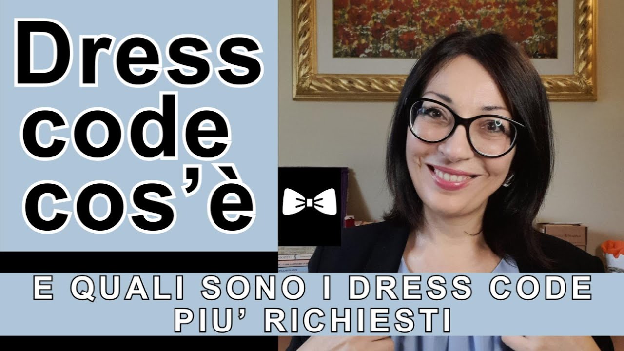 Dress Code, cos'è e cosa significa dress code? E quali sono i dress code più richiesti?