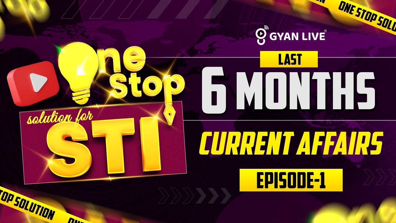 One Stop solution for STI LAST 6 MONTHS CURRENT AFFAIRS EPISODE - 01 | LIVE@04PM #gyanlivegpsc