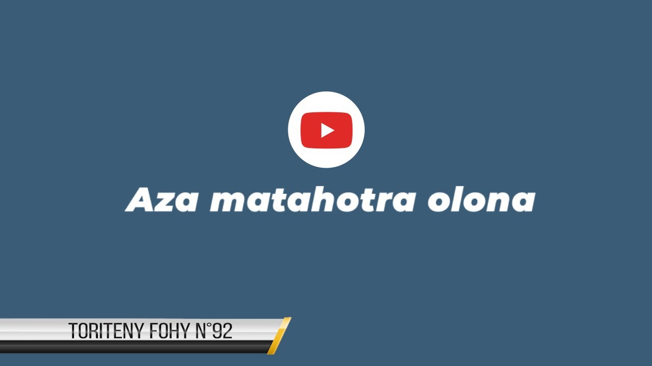♻️〽️Toriteny fohy N°92 : Aza matahotra olona〽️♻️
