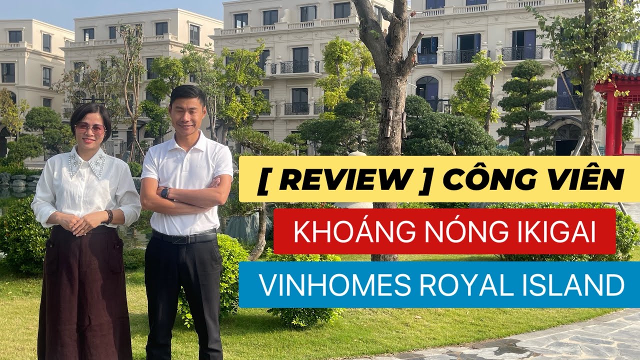 [ REVIEW ] CÔNG VIÊN KHOÁNG NÓNG IKIGAI | VINHOMES ROYAL ISLAND