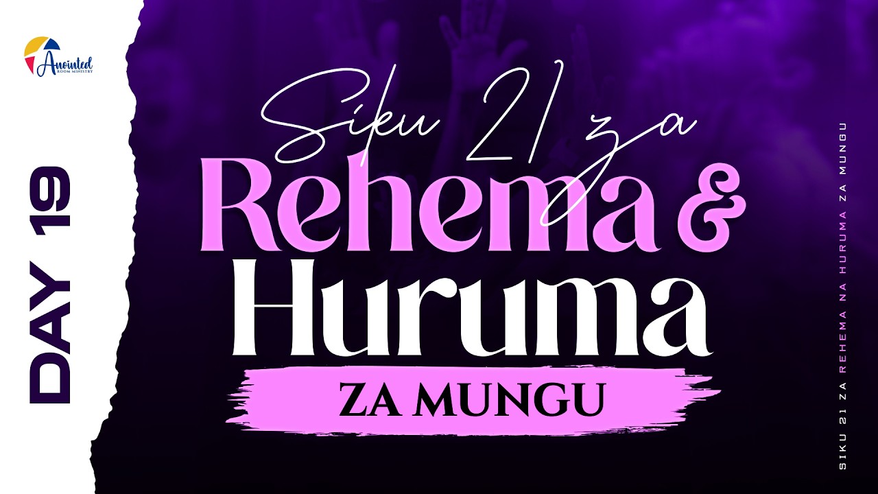 SIKU 21 ZA REHEMA NA HURUMA ZA MUNGU  |  DAY 19 |  27.02.2026