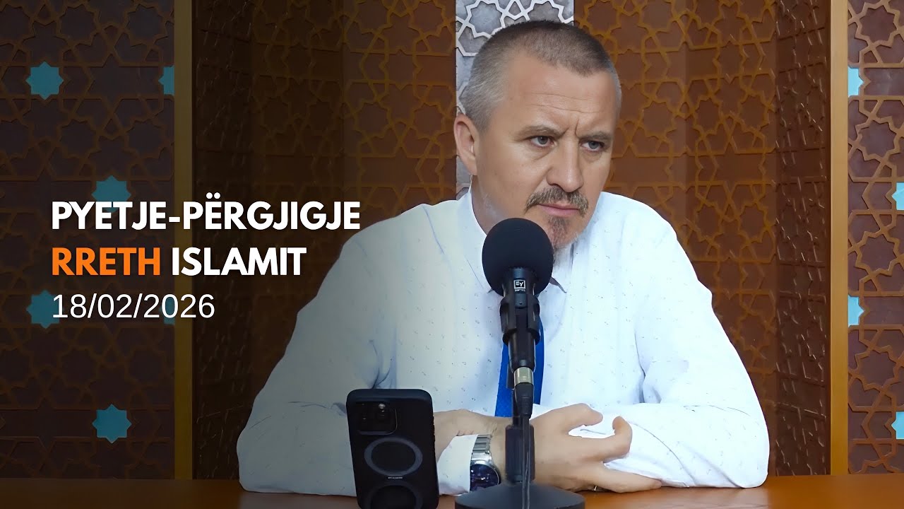 Pyetje-përgjigje rreth Islamit - 18/02/2026 (rpt)