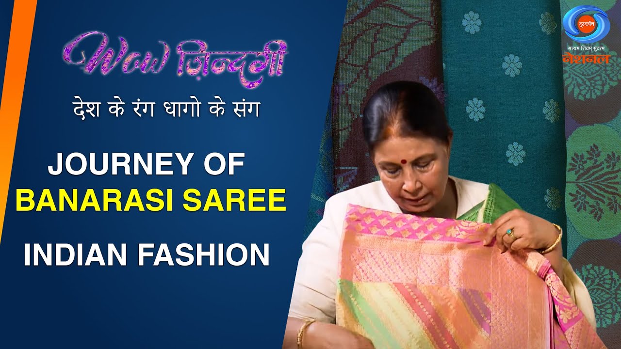 Wow Zindagi Season 2 |Journey of Banarasi Saree| Indian Fashion (Desh ke Rang Dhago ke Sang) Ep # 02