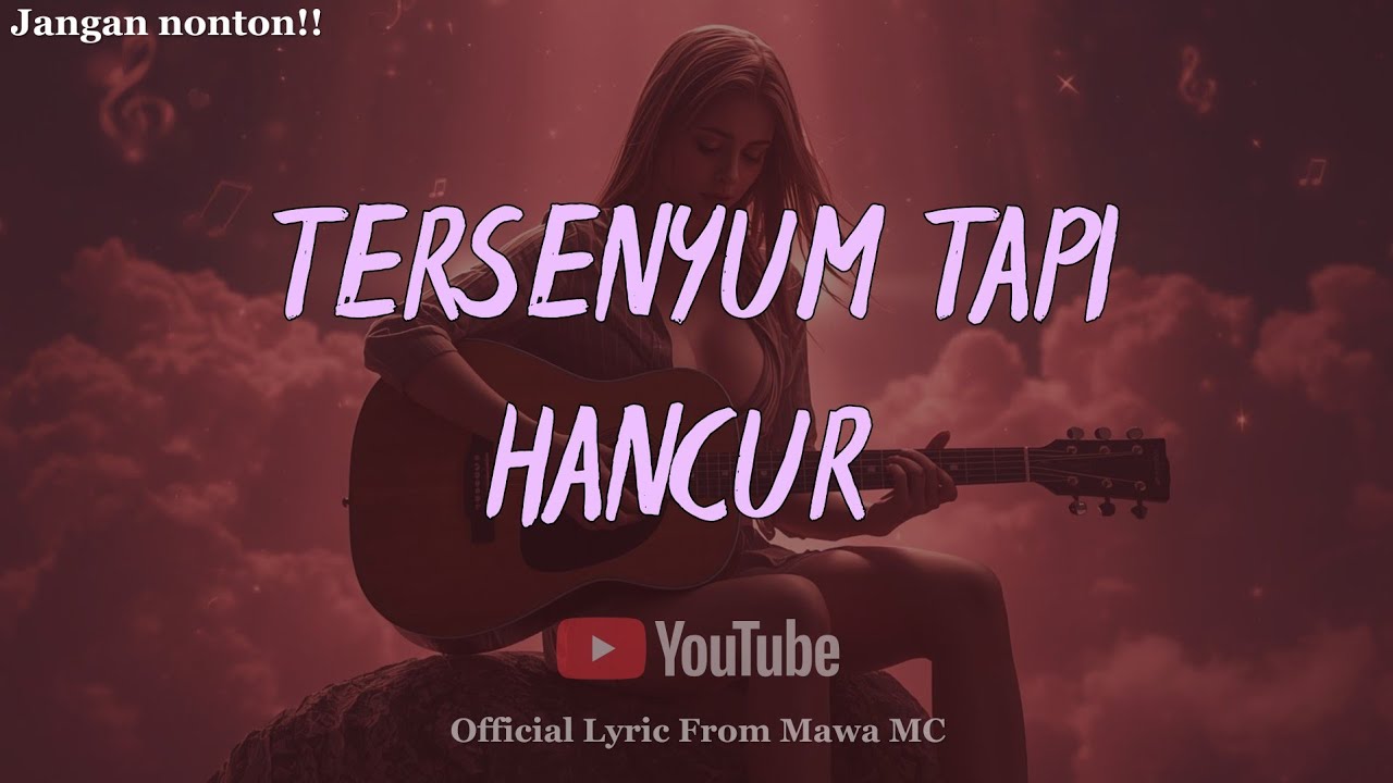 Lagu Paling Sedih Terbaru Bikin nangis - Tersenyum Tapi Hancur