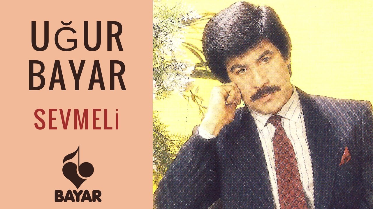 Uğur Bayar - Sevmeli