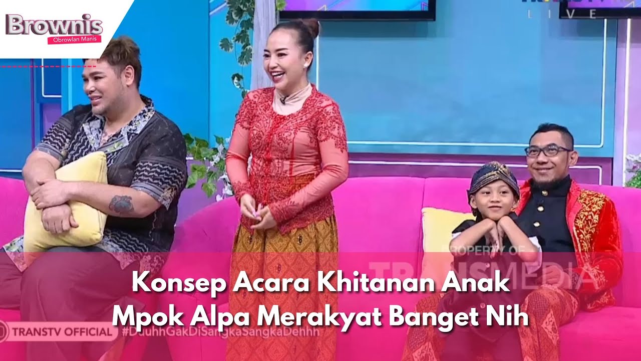 Konsep Acara Khitanan Anak Mpok Alpa Merakyat Banget Nih | BROWNIS (4/12/23) P1