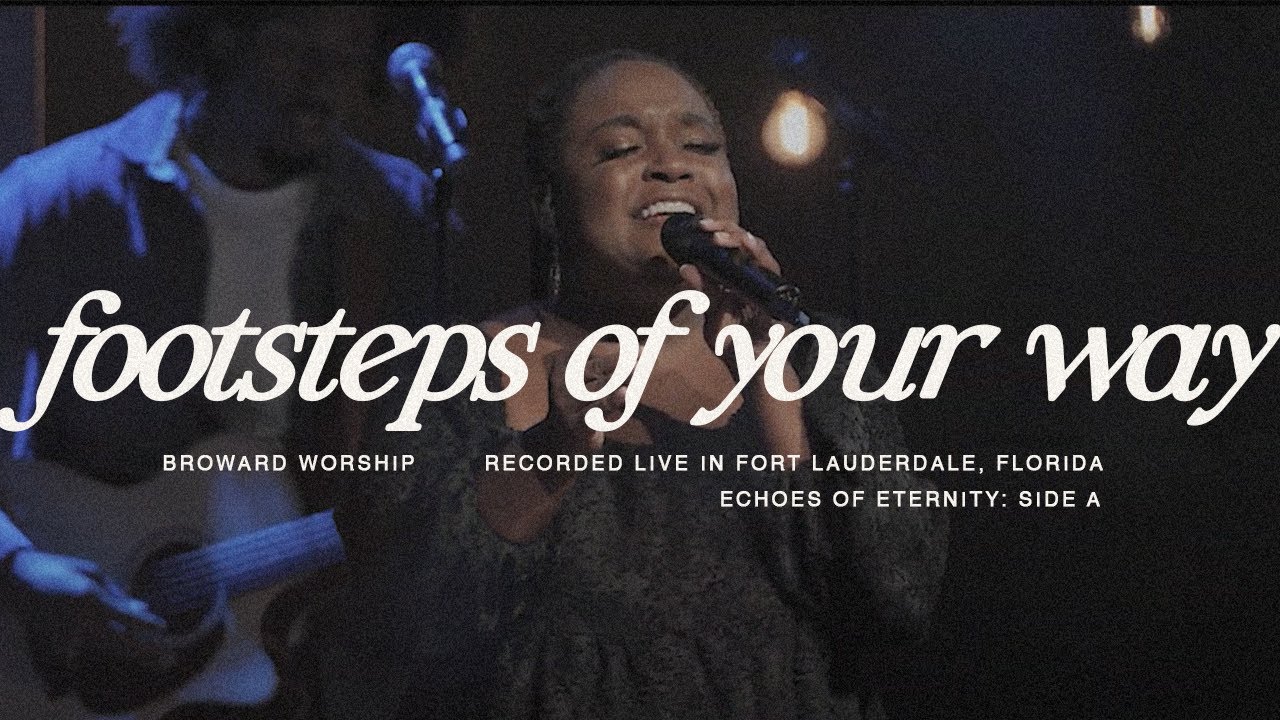 footsteps of your way | Broward Worship | echoes of eternity: side a