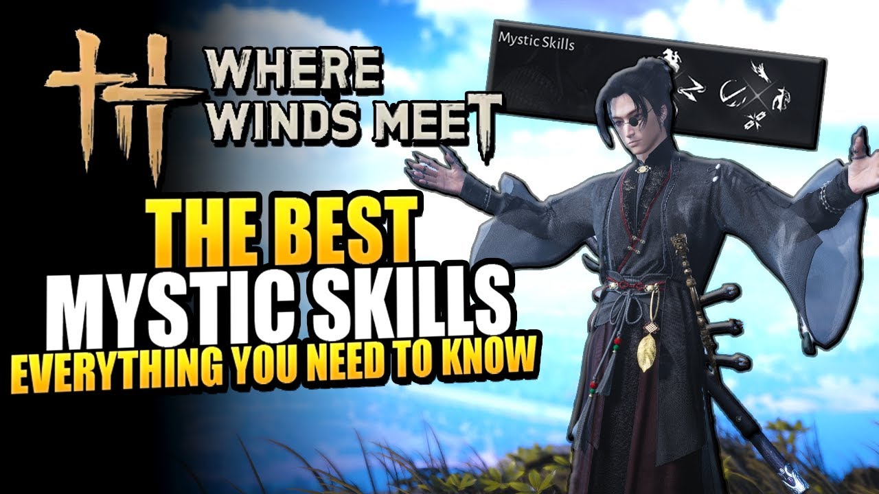 Where Winds Meet -  6 BEST Mystic Skills You NEED To Try