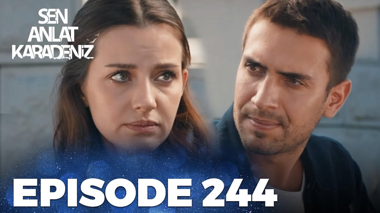 Sen Anlat Karadeniz | Lifeline - Episode 244