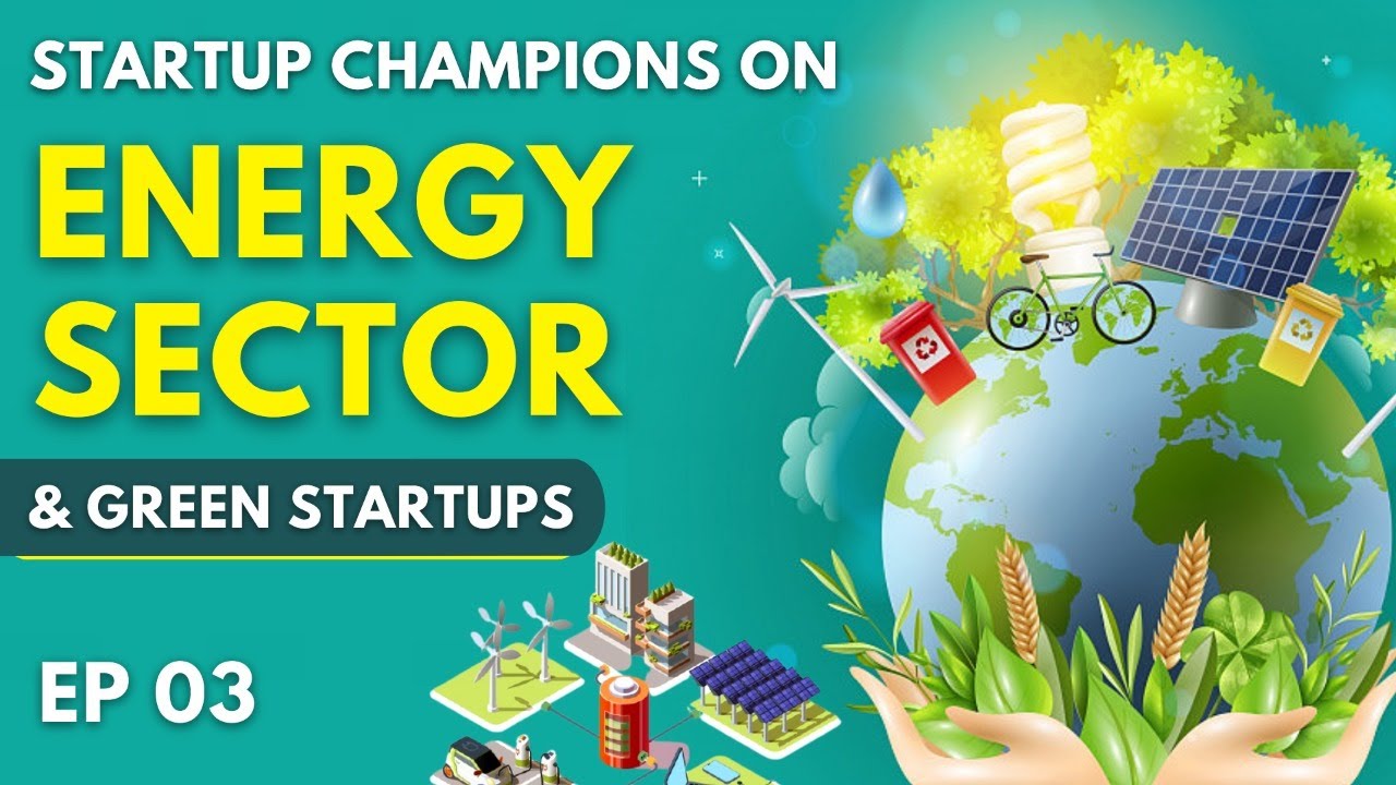 Ep #03 : Startup Champions | Energy sector & Green Startups
