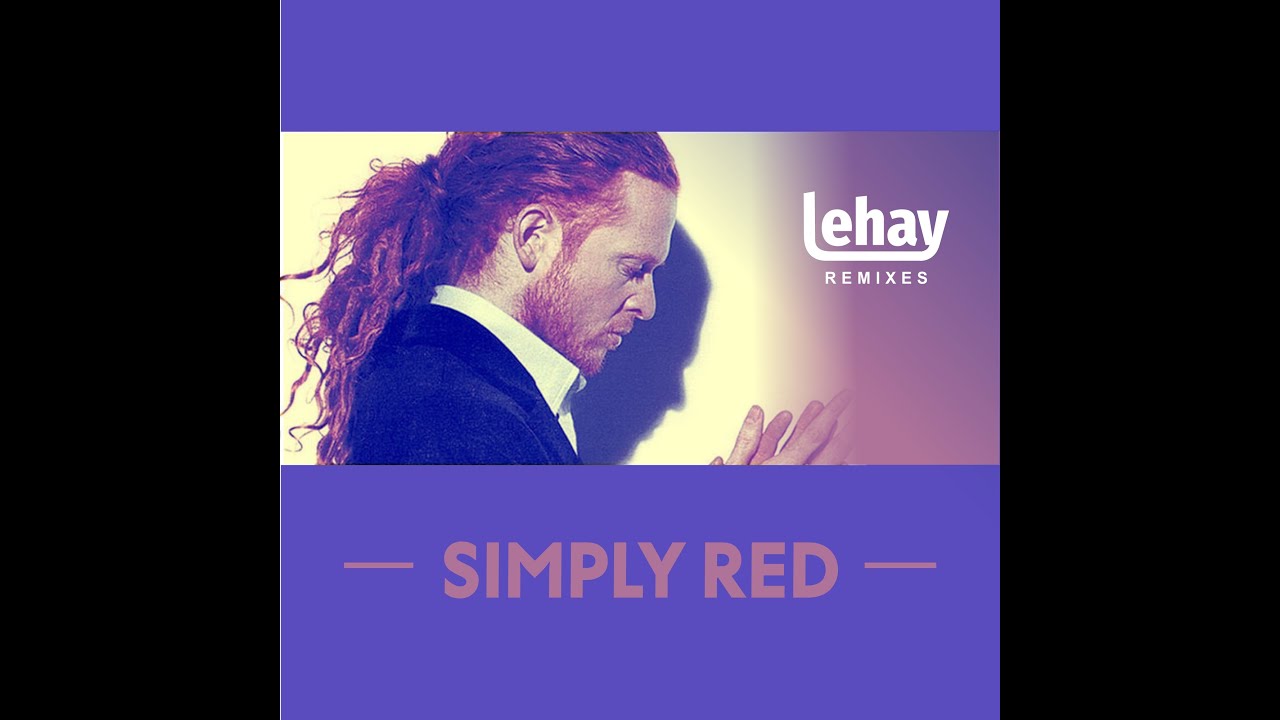Simply Red - Come To My Aid (Remix by Lehay)