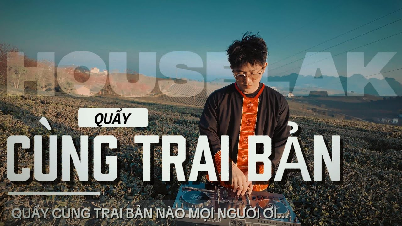 QUẨY CÙNG TRAI BẢN (Mr.Phiêu )✈️NHẠC HOUSELAK, VIỆTMIX MIXTAPE 2025 ✈️NHẠC REMIX CỰC MẠNH ✈️