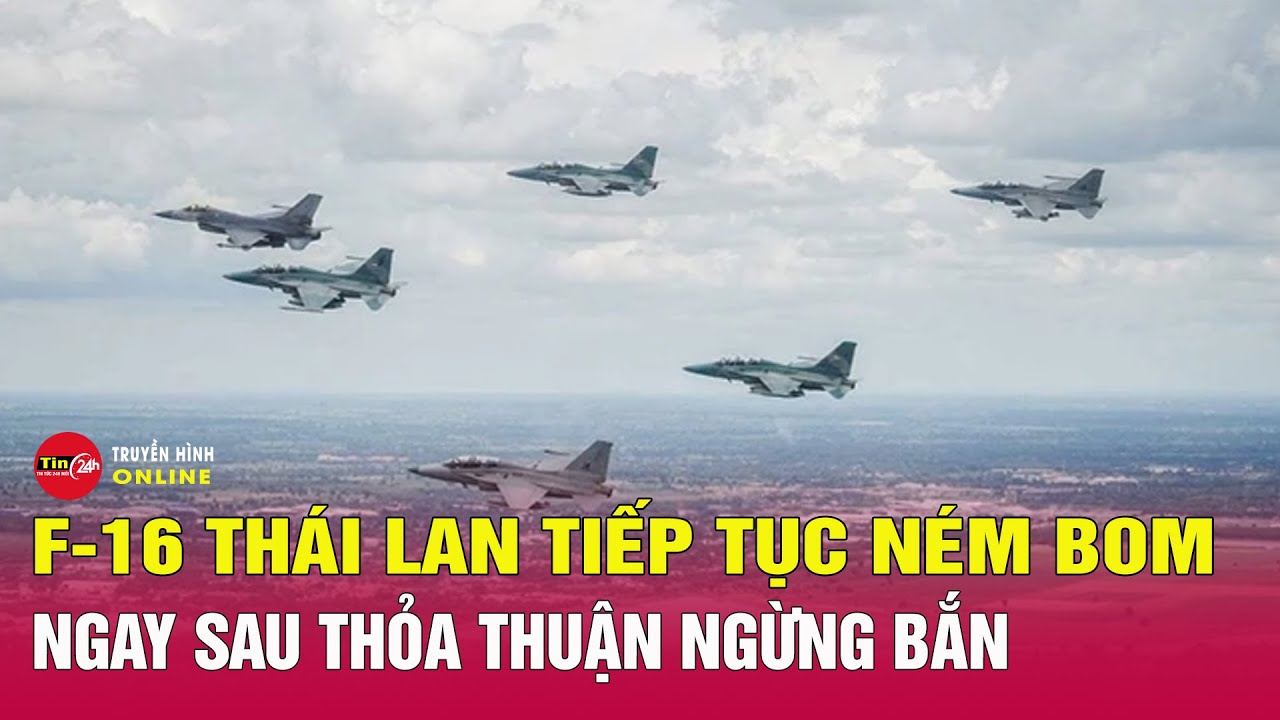 Toàn cảnh xung đột Thái Lan Campuchia chiều 27/12: Ngừng bắn vừa ký, bom đã rơi | Tin24h