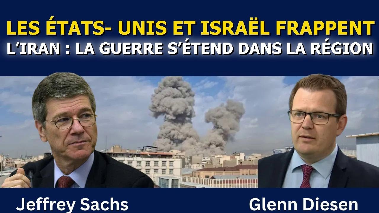 Jeffrey Sachs : Les États-Unis et Israël frappent l’Iran – la guerre s’étend dans la région