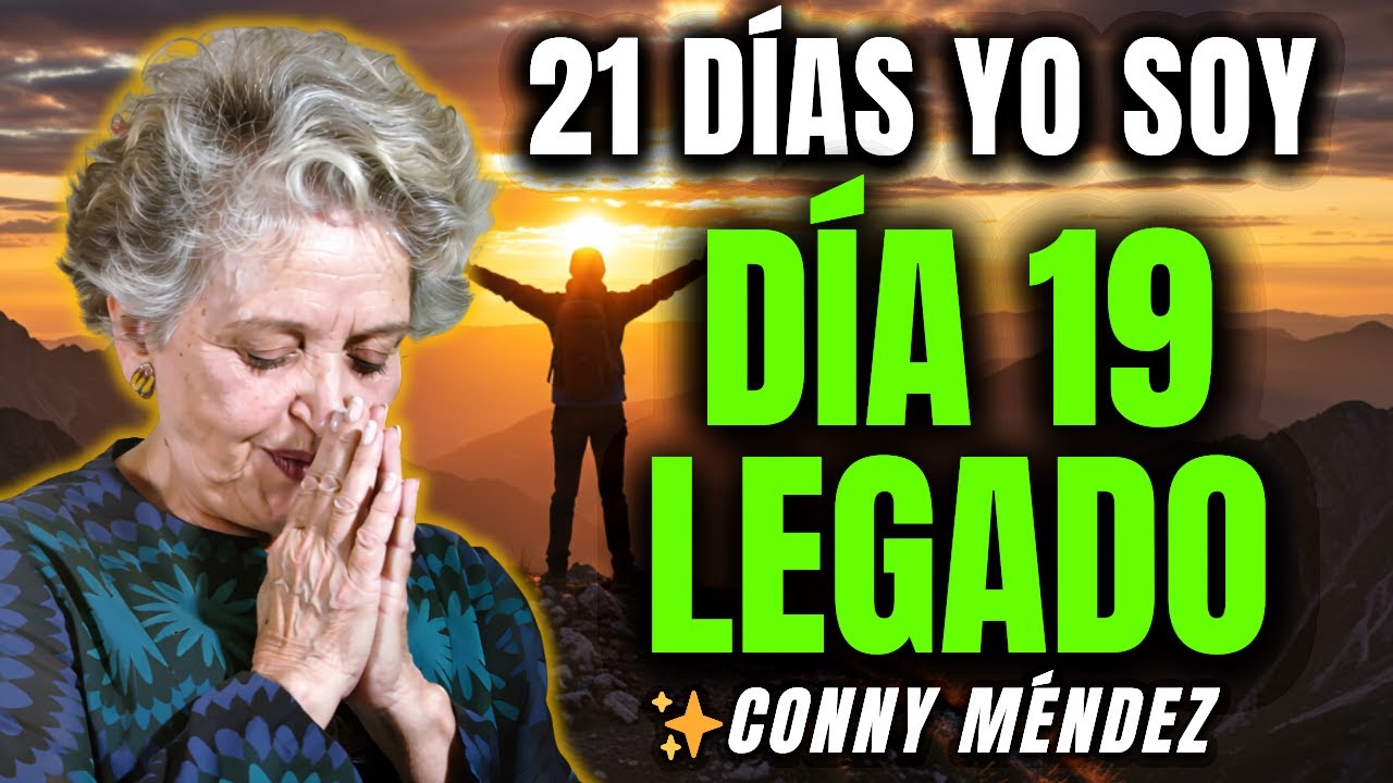 DECRETA YO SOY LEGADO día 19 y bendice generaciones – Conny Méndez