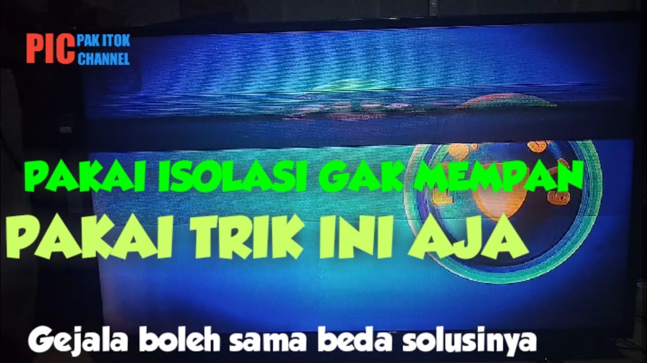 TV LG 43LH511T GAMBAR SLOW MUTION GAK MEMPAN PAKAI ISOLASI PAKAI TRIK INI
