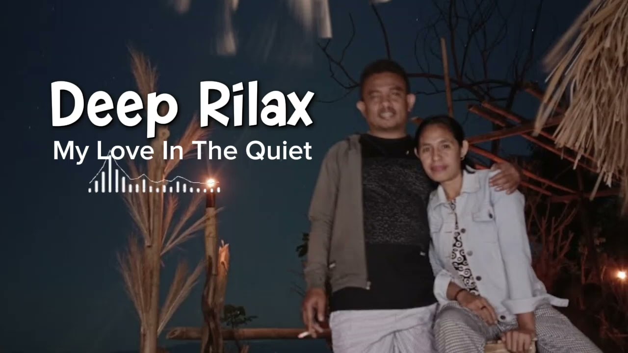 My love in Quiet, Deep Rilax. lyrik song