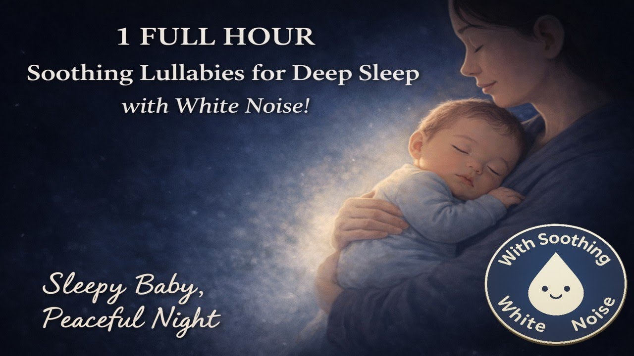 Deep Peaceful Sleep for Baby | 1 FULL HOUR of Soothing Lullabies with White Noise!