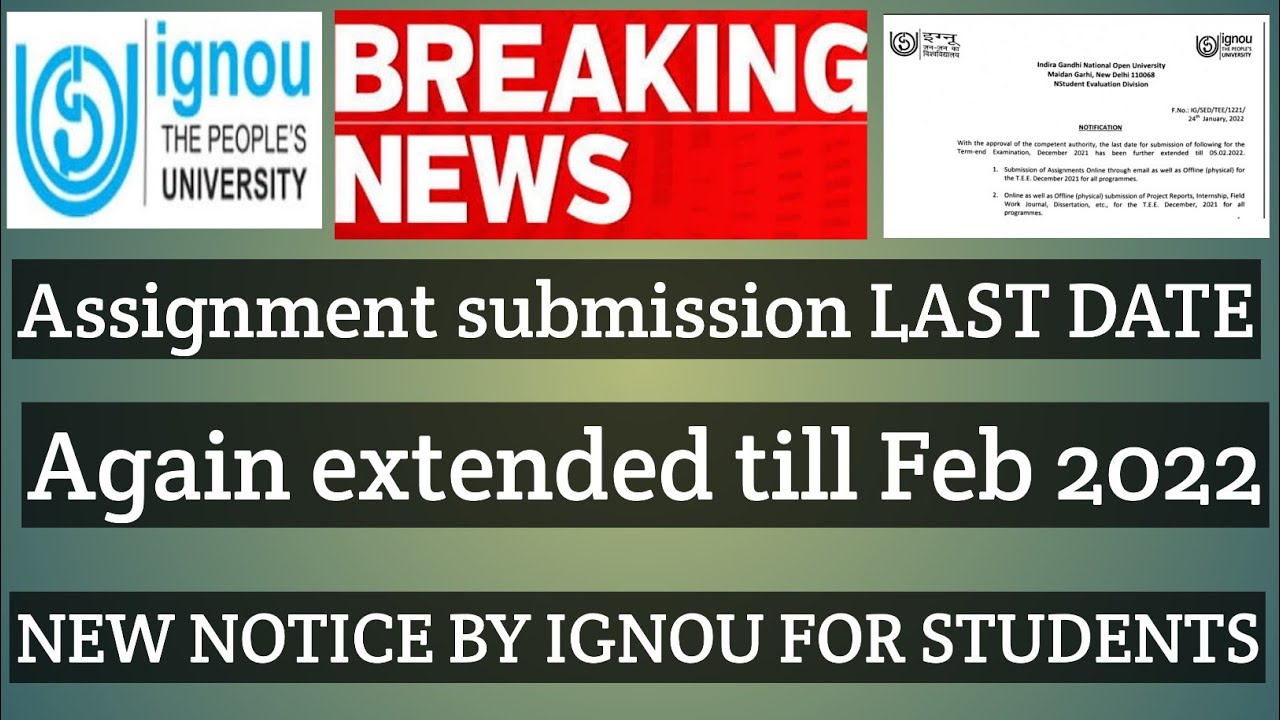 BREAKING NEWS IGNOU EXTENDS ASSIGNMENT SUBMISSION LAST DATE TILL FEBRUARY 2022 NEW NOTICE