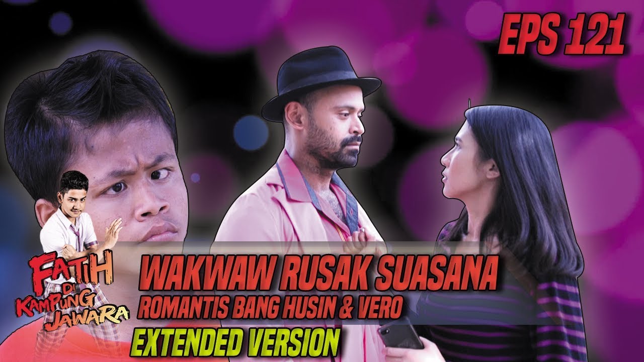 Wawkaw rusak Suasana Romantis Bang Husin Sama Vero - Fatih Di Kampung Jawara Eps 121 PART 1