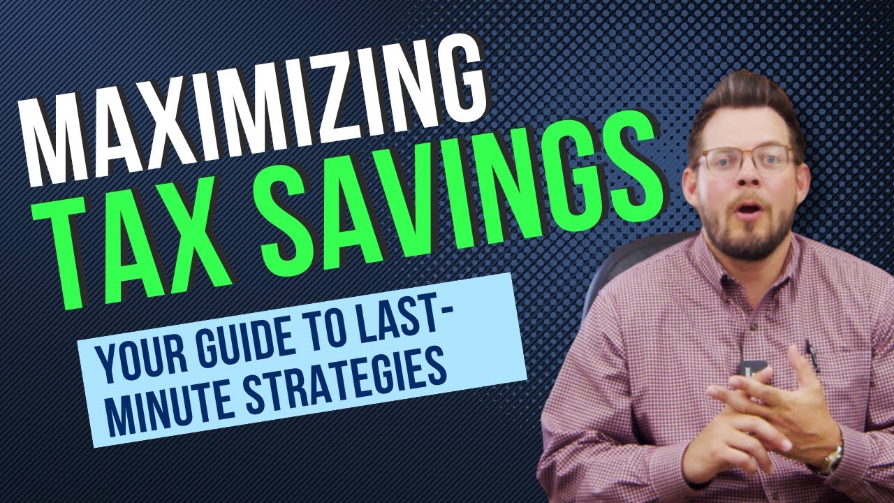 Guide to Last-Minute Strategies: Maximizing Tax Savings