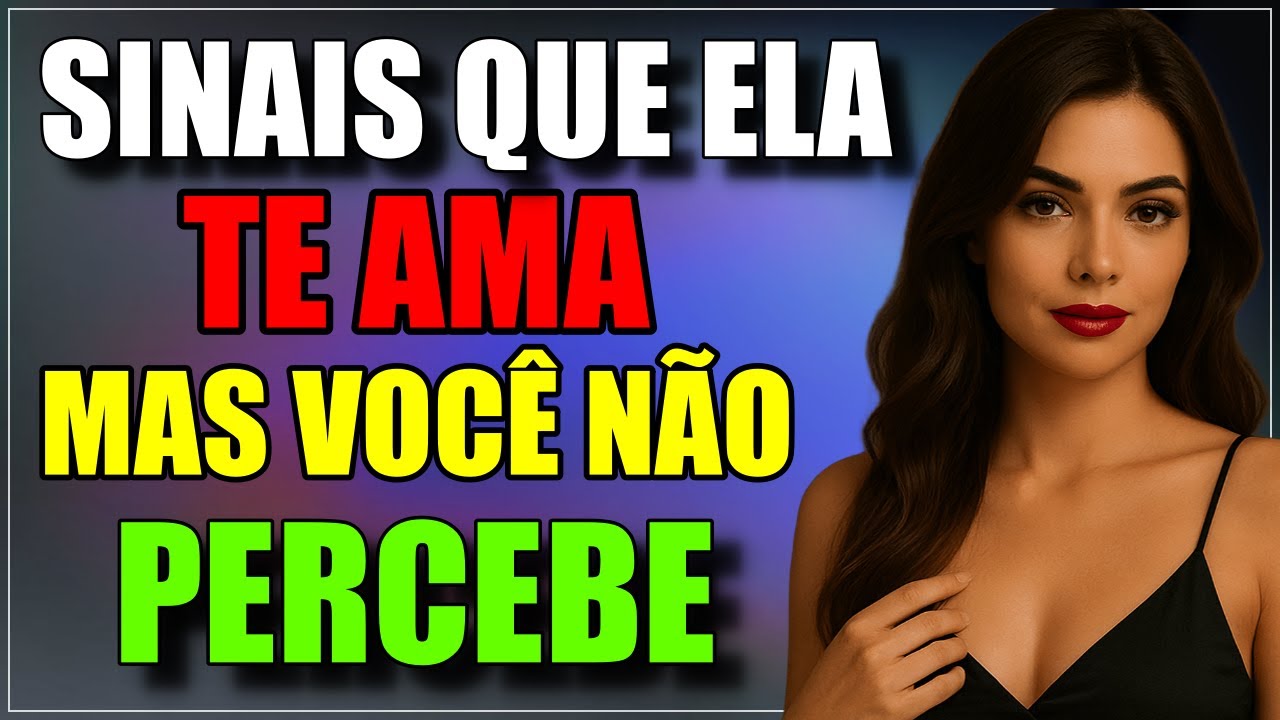 6 SINAIS QUE UMA MULHER TE AMA DE VERDADE  Como Reconhecer o Amor Verdadeiro