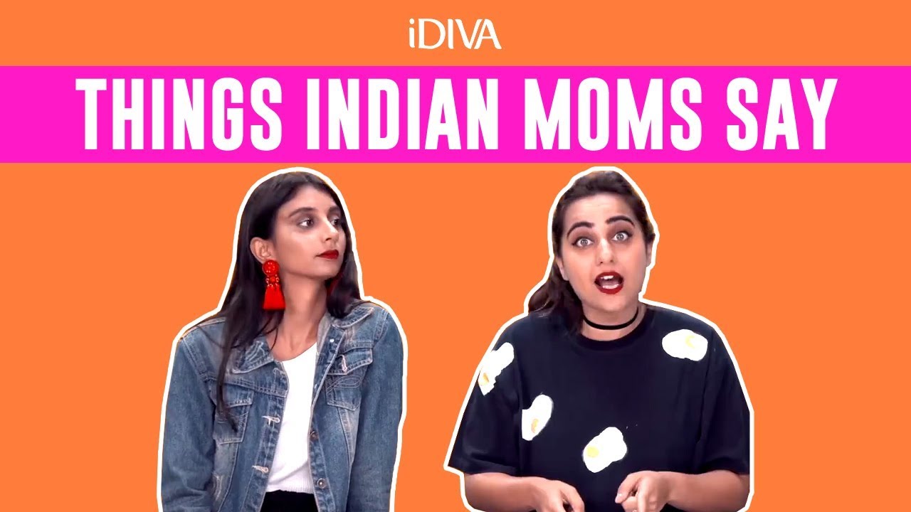 iDIVA - Things Only Indian Moms Say