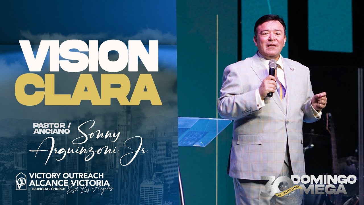 Visión Clara - Pastor/Anciano Sonny Arguinzoni Jr. | Domingo Mega 2024