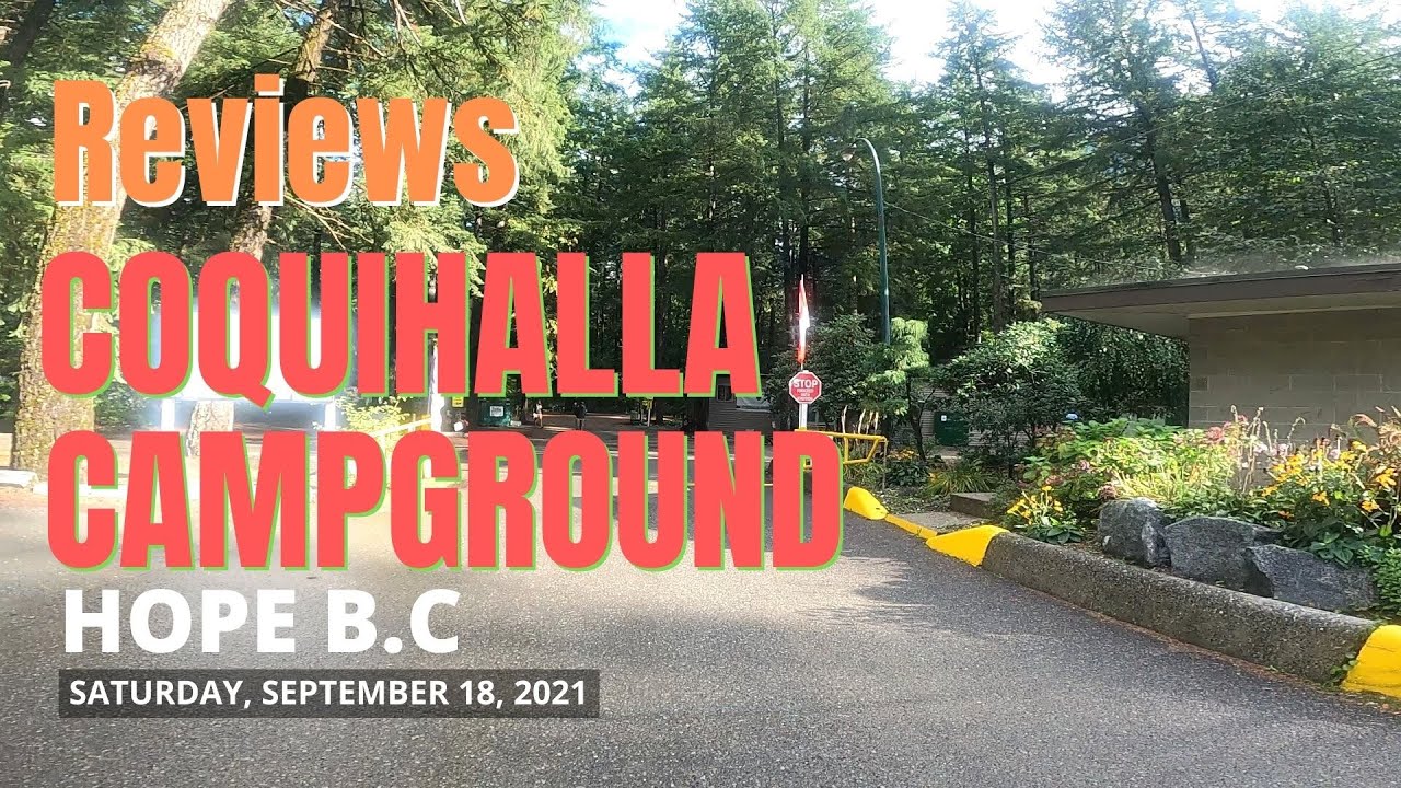 Reviews in Coquihalla Campground in Hope BC   September 17, 2021